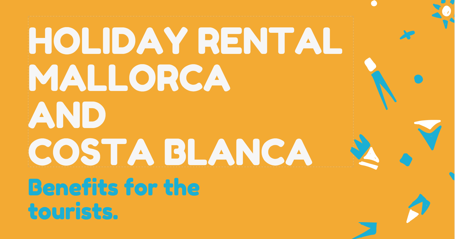 Holiday Rental in Mallorca and Costa blanca: Benefits for the tourists