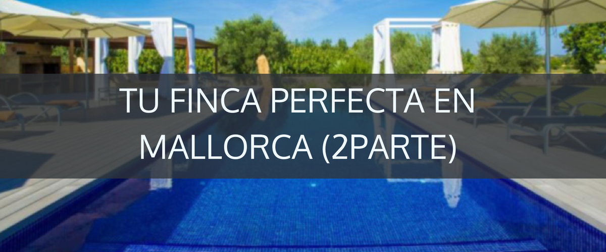 Encuentra la finca perfecta en Mallorca (2a parte)