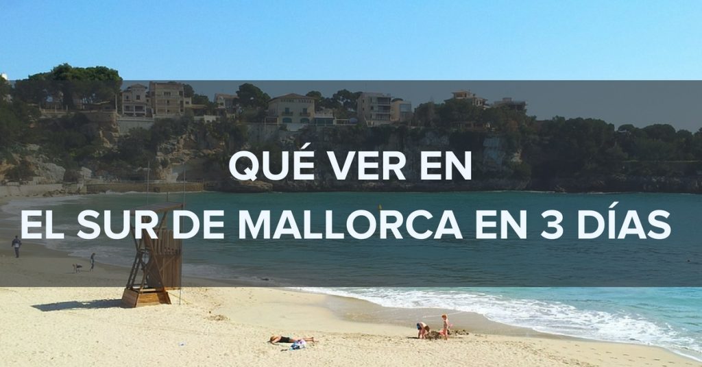 que ver en el sur de Mallorca