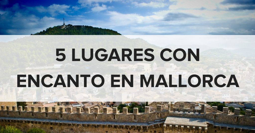 5 LUGARES CON ENCANTO EN MALLORCA