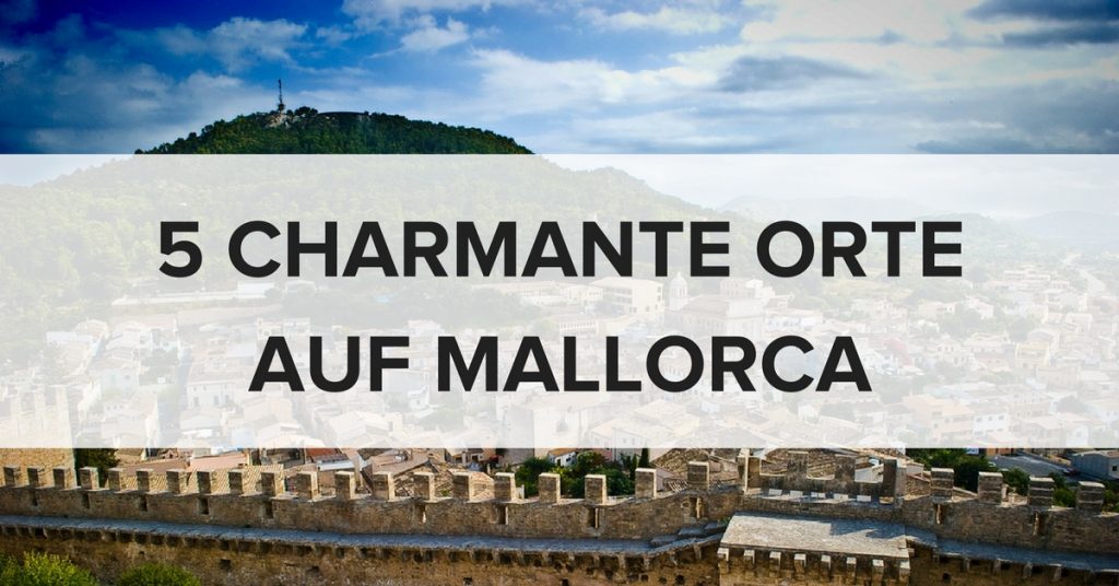 5 charmante Orte auf Mallorca