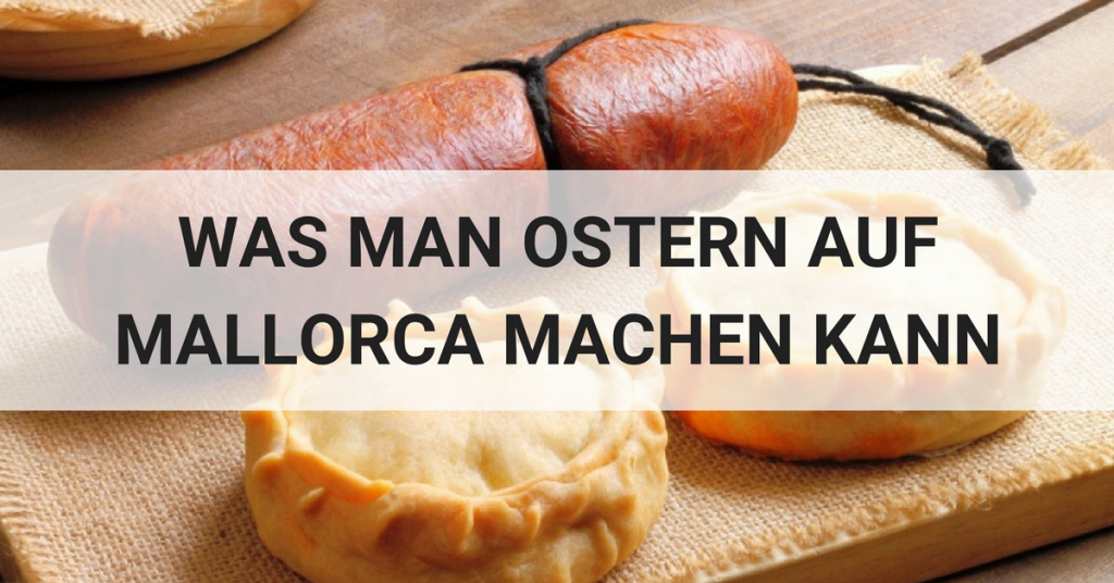 WAS MAN OSTERN AUF MALLORCA MACHEN KANN