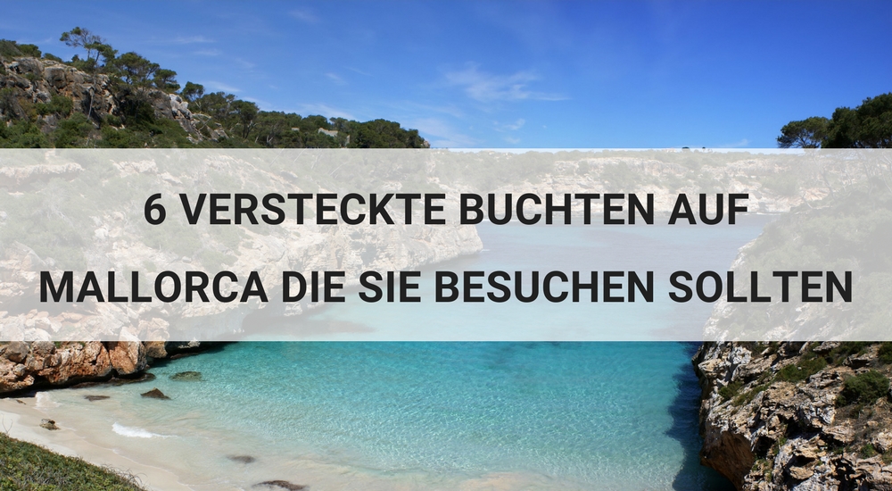 6 VERSTECKTE BUCHTEN AUF MALLORCA DIE SIE BESUCHEN SOLLTEN