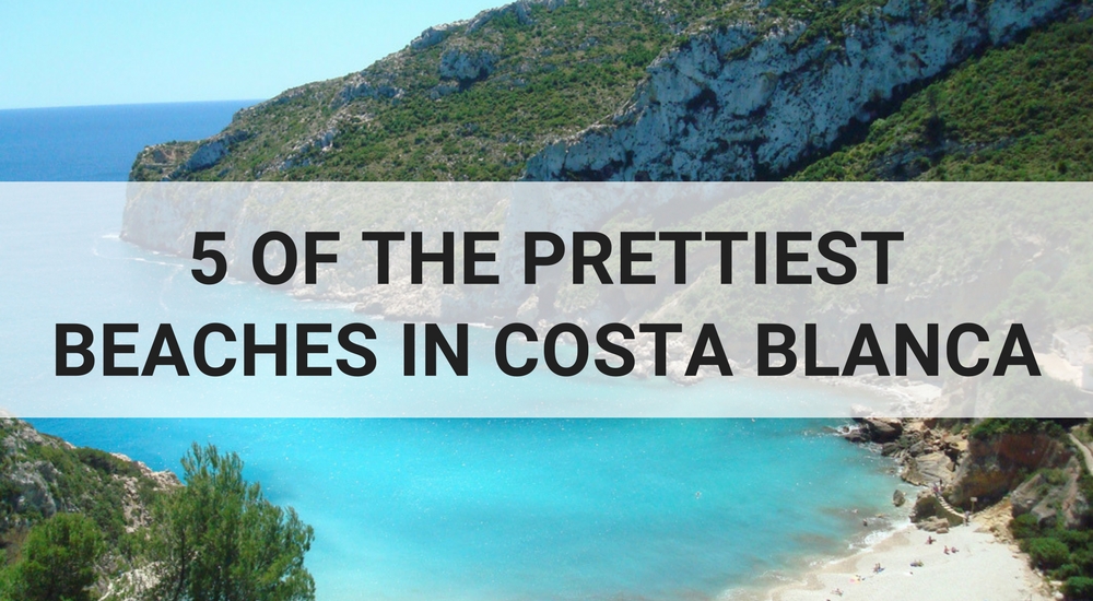 5 OF THE PRETTIEST BEACHES IN COSTA BLANCA