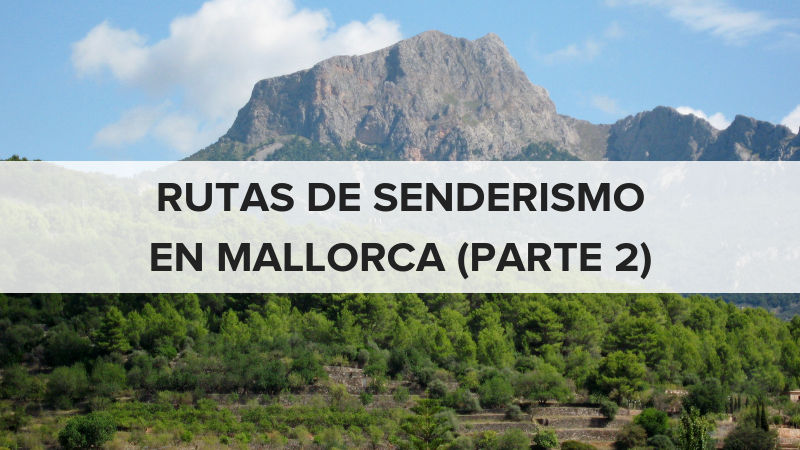 Rutas de senderismo en Mallorca (parte 2)