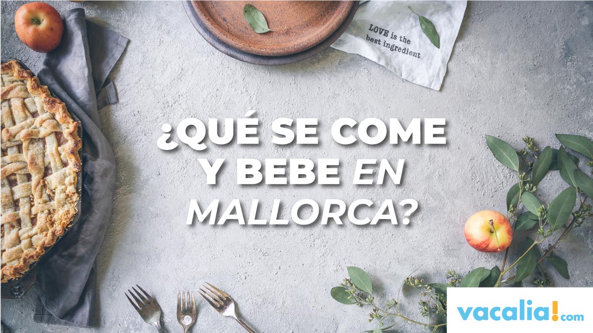 ¿Qué se come y bebe en Mallorca?