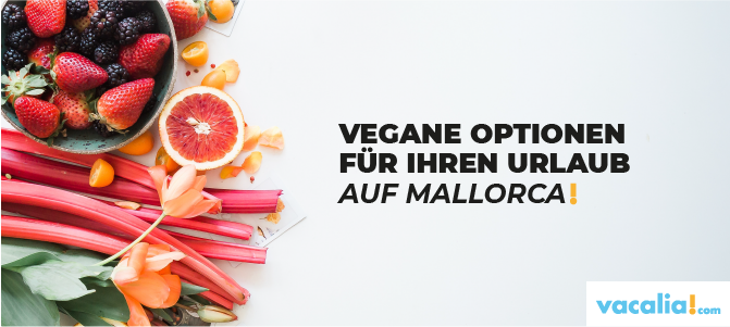 Vegane Optionen für Ihren Urlaub auf Mallorca