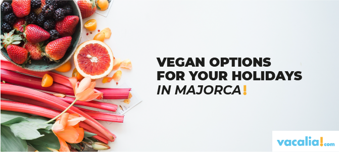 Vegan options for your holidays in Majorca