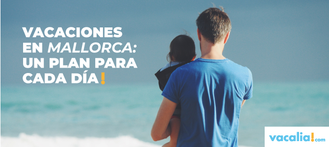 vacaciones en mallorca un plan para cada día