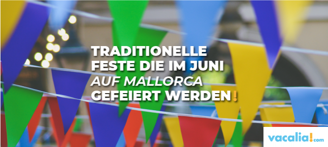 Traditionelle Feste die im Juni auf Mallorca gefeiert werden Traditionelle Feste die im Juni auf Mallorca gefeiert werden