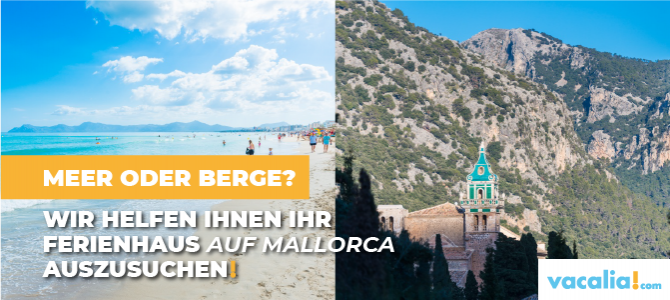 Meer oder Berge? Wir helfen Ihnen IHR Ferienhaus auf Mallorca auszusuchen Meer oder Berge? Wir helfen Ihnen IHR Ferienhaus auf Mallorca auszusuchen