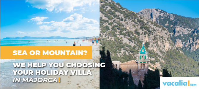 Sea or mountain? We help you choosing your holiday villa in Majorca