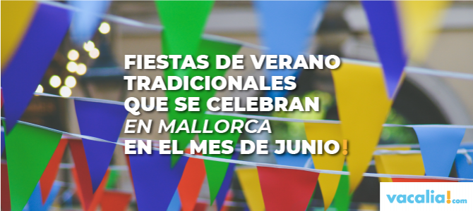Fiestas de verano tradicionales que se celebran en Mallorca en el mes de junio