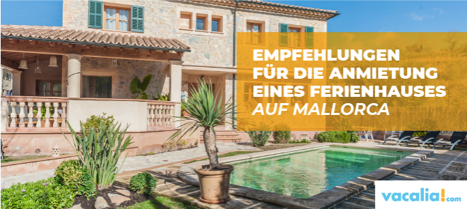 Empfehlungen für die Anmietung eines Ferienhauses auf Mallorca