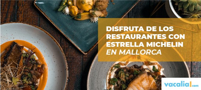 Disfruta de los restaurantes con estrella Michelin en Mallorca