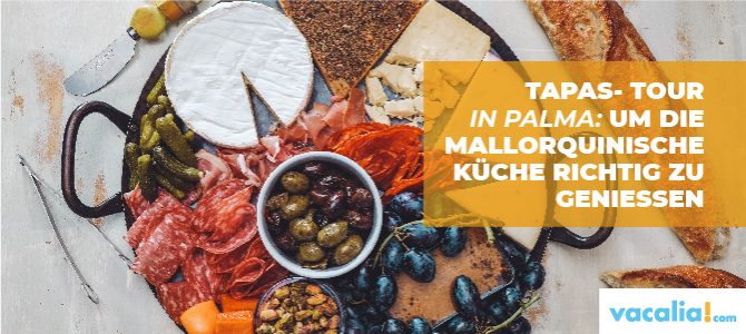 Tapas-Tour in Palma: um die mallorquinische Küche richtig zu geniessen Tapas-Tour in Palma: um die mallorquinische Küche richtig zu geniessen
