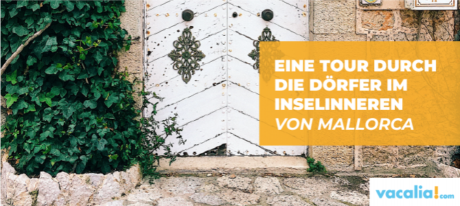Eine Tour durch die Dörfer im Inselinneren von Mallorca Eine Tour durch die Dörfer im Inselinneren von Mallorca
