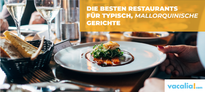 Die besten Restaurants für typisch, mallorquinische Gerichte Die besten Restaurants für typisch, mallorquinische Gerichte